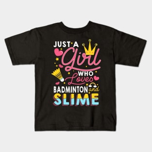 Just A Girl Who Loves Badminton And Slime Kids T-Shirt